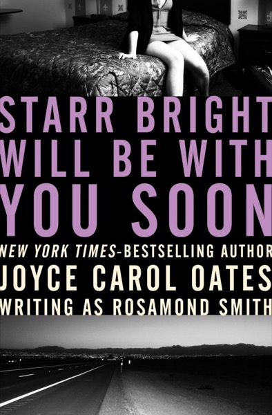 Starr Bright Will Be With You Soon by Joyce Carol Oates