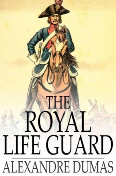 The Royal Life Guard; or, the flight of the royal family. by Alexandre Dumas