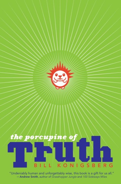 The Porcupine of Truth by Bill Konigsberg