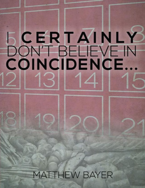 I Certainly Don't Believe In Coincidence... by Matthew Bayer
