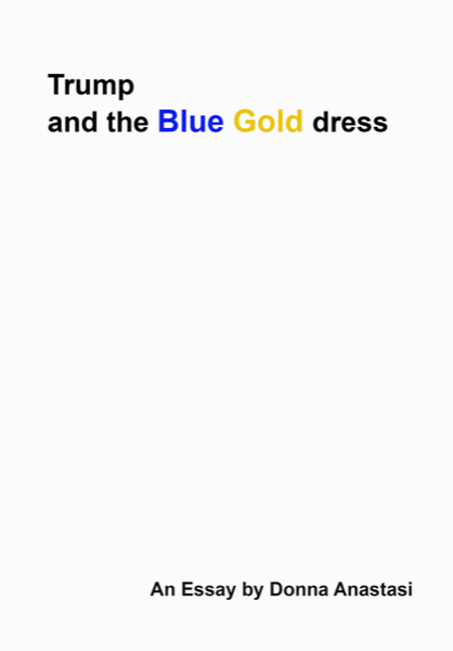 Trump and the Blue Gold Dress by Donna Anastasi