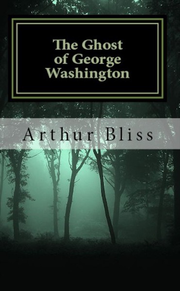 The Ghost of George Washington by Arthur Bliss