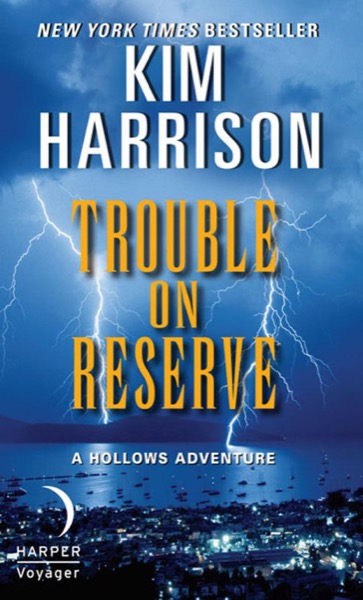 Trouble on Reserve by Kim Harrison