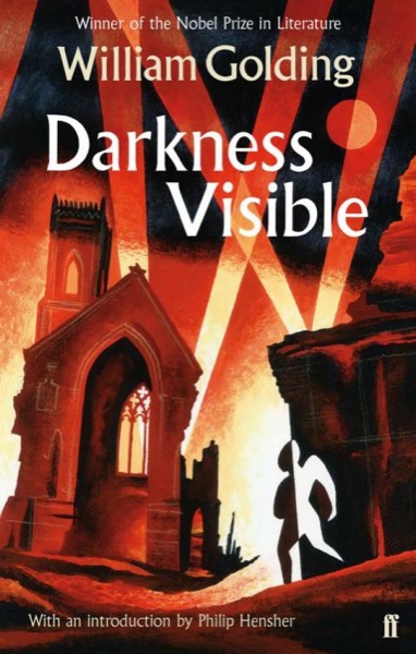 Darkness Visible: With an Introduction by Philip Hensher by William Golding