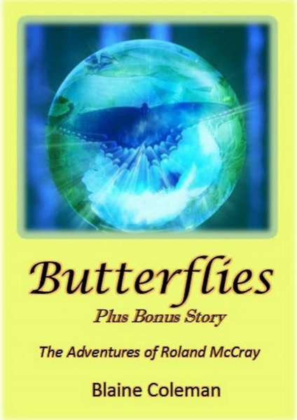 Butterflies- The Adventures of Roland Mccray by Blaine Coleman