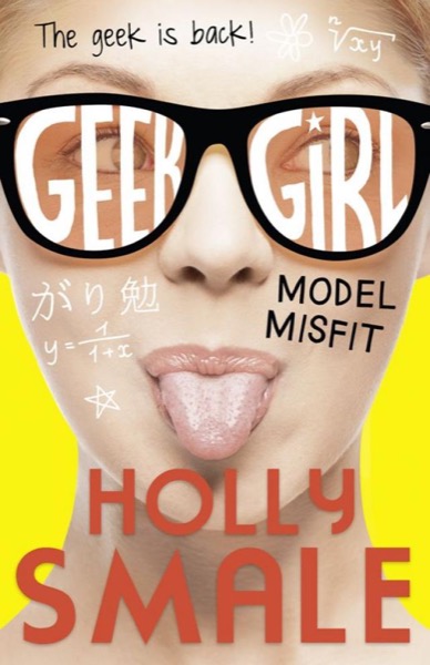 Model Misfit (Geek Girl, Book 2) by Holly Smale