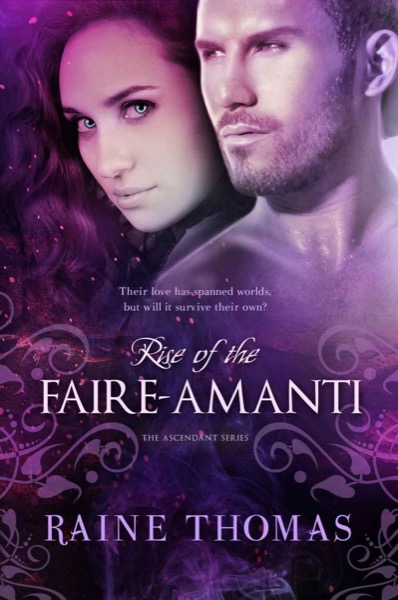 Rise of the Faire-Amanti (The Ascendant Series Book 3) by Raine Thomas