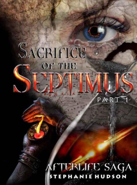 Sacrifice of the Septimus: Part 1 (Afterlife saga Book 7) by Stephanie Hudson