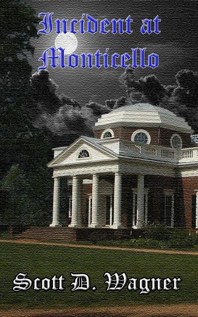 Incident At Monticello by Scott D Wagner