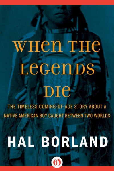 When the Legends Die by Hal Borland