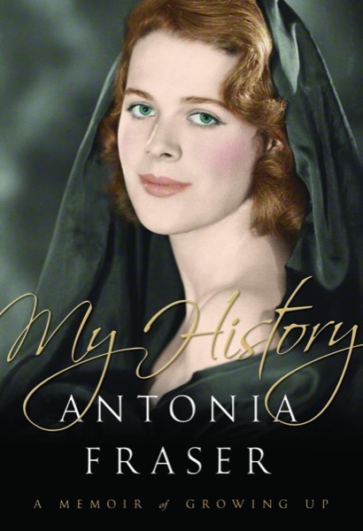 My History: A Memoir of Growing Up by Antonia Fraser