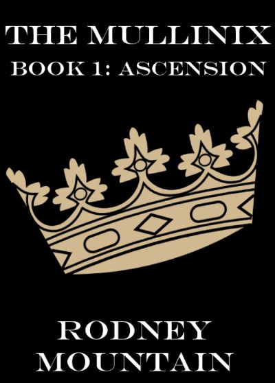 The Mullinix Book 1:  Ascension by Rodney Mountain