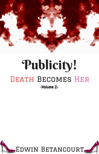 Publicity!: Death Becomes Her (Vol 2) by Edwin Betancourt