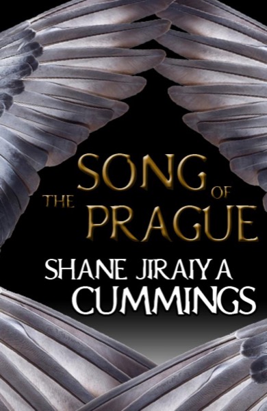 The Song of Prague by Shane Jiraiya Cummings