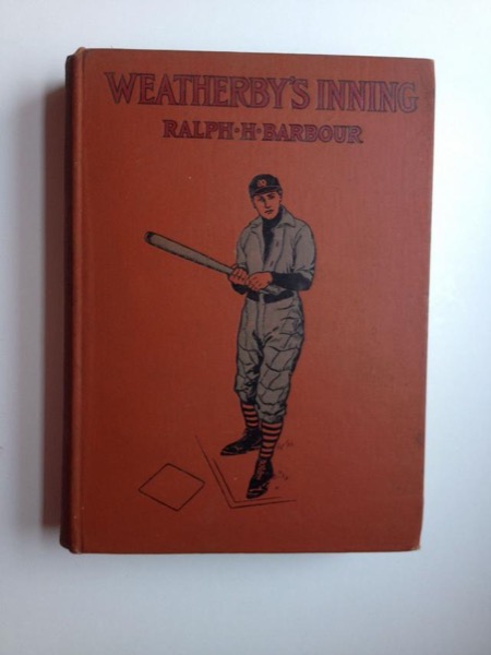 Weatherby's Inning: A Story of College Life and Baseball by Ralph Henry Barbour