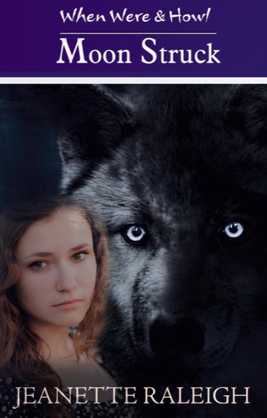 Moon Struck:  When Were & Howl Book 1 by Jeanette Raleigh