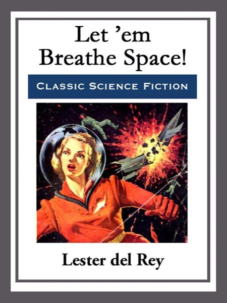 Let 'Em Breathe Space! by Lester Del Rey