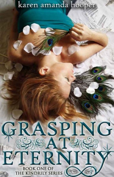 Grasping at Eternity (The Kindrily) by Karen Amanda Hooper