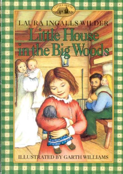 Little House in the Big Woods by Laura Ingalls Wilder