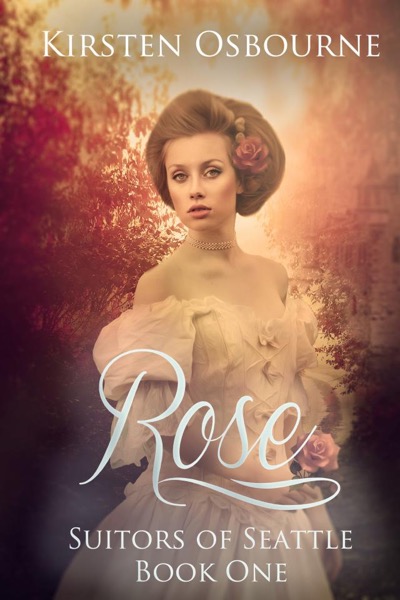 Rose:  Book One in Suitors of Seattle by Kirsten Osbourne