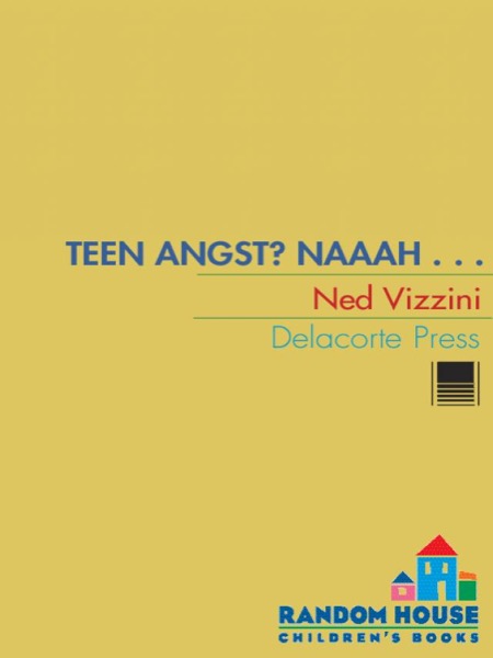 Teen Angst? Naaah . . . by Ned Vizzini