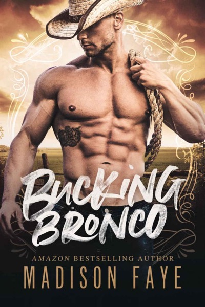 Bucking Bronco_Sugar County Boys_Book 1 by Madison Faye