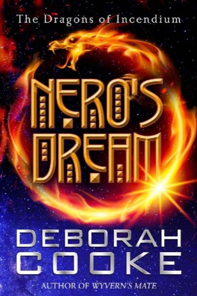 Nero's Dream: A Dragons of Incendium Short Story by Deborah Cooke