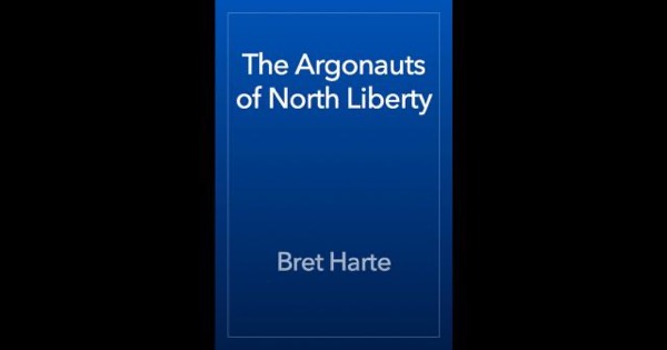 The Argonauts of North Liberty by Bret Harte