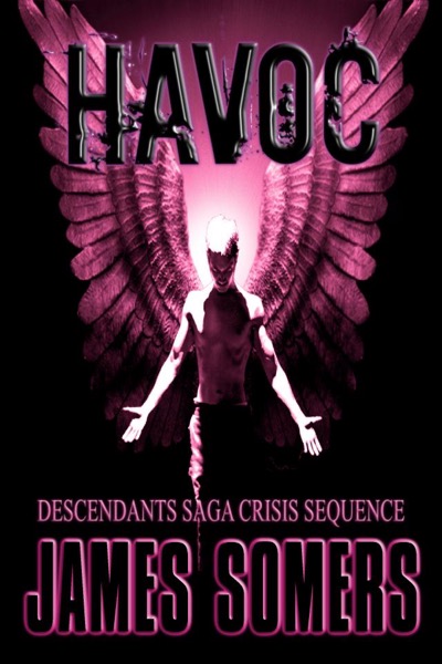 HAVOC (Descendants Saga: Crisis Sequence Book 3) by James Somers