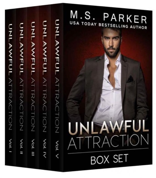 Unlawful Attraction: The Complete Box Set by M. S. Parker