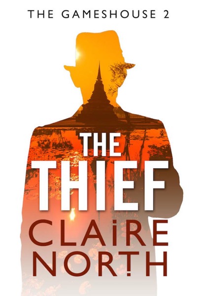 Gamehouse 02 - The Thief by Claire North