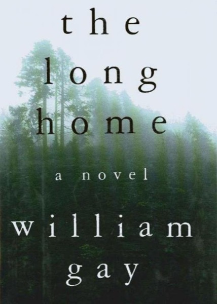 The Long Home by William Gay