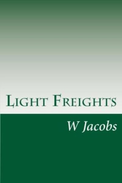 Light Freights by W. W. Jacobs