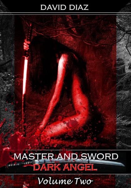 Master and Sword Dark Angel Volume Two by David Diaz