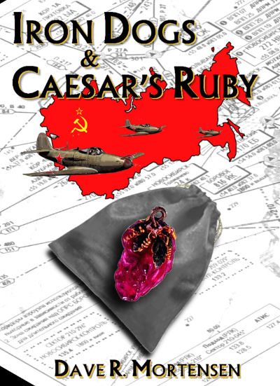 Iron Dogs and Caesar's Ruby by Dave R. Mortensen