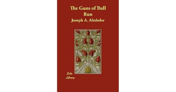 The Guns of Bull Run: A Story of the Civil War's Eve by Joseph A. Altsheler