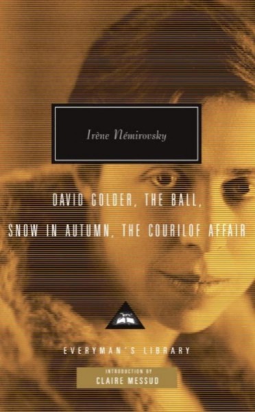 David Golder, the Ball, Snow in Autumn, the Courilof Affair by Irene Nemirovsky