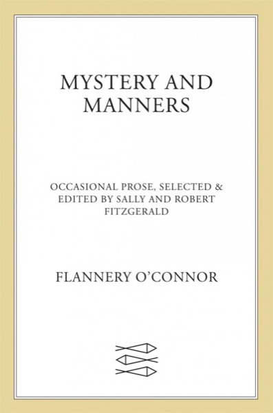 Mystery and Manners by Flannery O'Connor