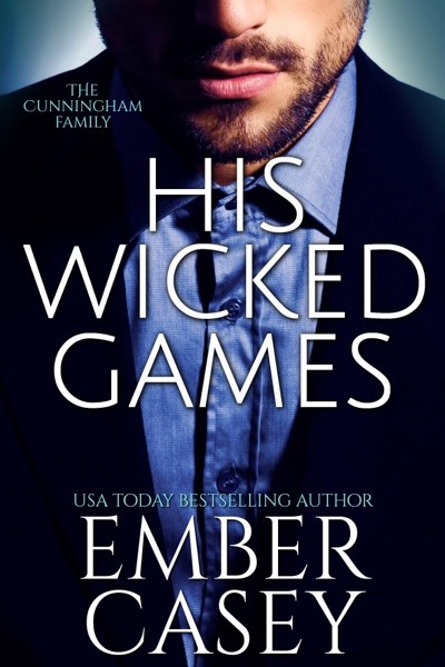 His Wicked Games: A Billionaire Romance (The Cunningham Family #1) by Ember Casey