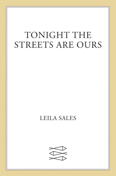 Tonight the Streets Are Ours by Leila Sales