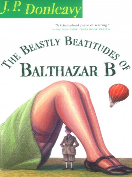 The Beastly Beatitudes of Balthazar B by J. P. Donleavy