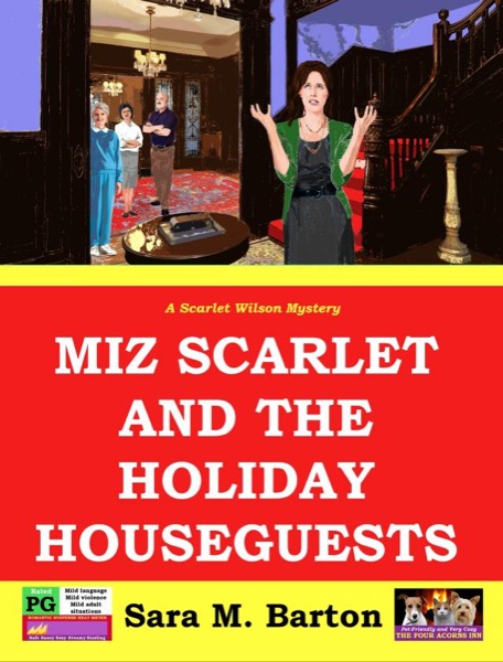 Miz Scarlet and the Holiday Houseguests (A Scarlet Wilson Mystery #3) by Sara M. Barton