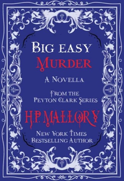 Big Easy Murder (The Peyton Clark Series Book 3) by H. P. Mallory