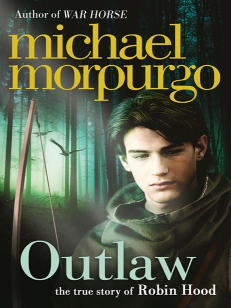 Outlaw: The Story of Robin Hood by Michael Morpurgo