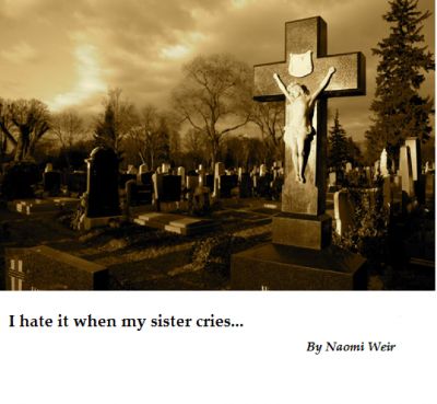 I HATE IT WHEN MY SISTER CRIES by Naomi Weir