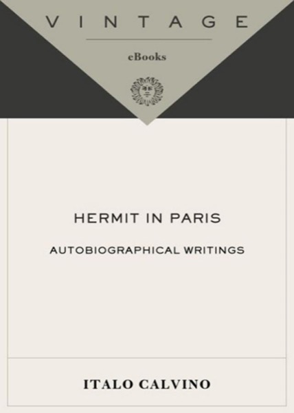 Hermit in Paris: Autobiographical Writings by Italo Calvino