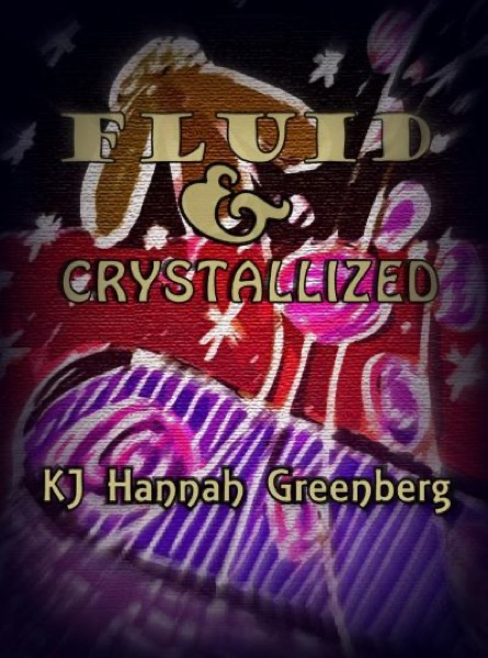 Fluid and Crystallized, by KJ Hannah Greenberg. by Fowlpox Press