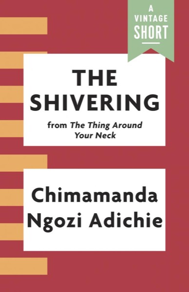 The Shivering (A Vintage Short) by Chimamanda Ngozi Adichie