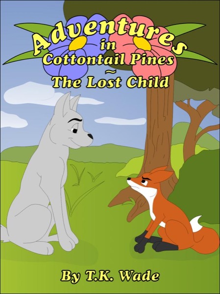 Adventures in Cottontail Pines - The Lost Child by TK Wade