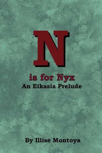 N is for Nyx: An Eikasia Prelude by Illise Montoya